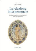 La relazione interpersonale. Guida astrologica a vivere con gli altri su un piccolo pianeta