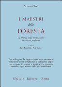I maestri della foresta. La pratica della meditazione di visione profonda