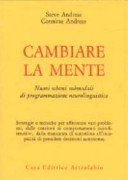 Cambiare la mente. Nuovi schemi submodali di programmazione neurolinguistica