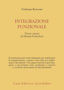 Integrazione funzionale. Teoria e pratica del metodo Feldenkrais