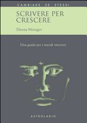 Scrivere per crescere. Una guida per i mondi interiori