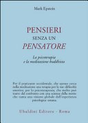 Pensieri senza un pensatore. La psicoterapia e la meditazione buddhista