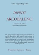 Dipinti d'arcobaleno. L'essenza del tantra: dzogchen e mahamudra
