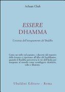 Essere dhamma. L'essenza dell'insegnamento del Buddha
