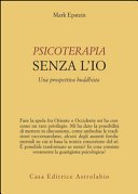 Psicoterapia senza l'Io. Una prospettiva buddhista