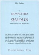 Il monastero di Shaolin. Storia, religione e arti marziali cinesi