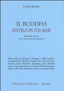 Il Buddha entra in un bar. Manuale di vita per una nuova generazione