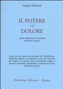 Il potere e il dolore. Come trasformare le avversità spirituali in gioia
