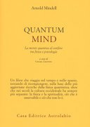 Quantum mind. La mente quantica al ccnfine tra fisica e psicologia