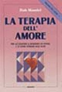 Trilogia del cuore. La terapia dell'Amore. Per accendere il desiderio di vivere e di stare insieme agli altri (Vol. 1)