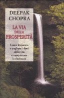 La via della prosperità. Come imparare a cogliere i doni della vita e conquistare la ricchezza