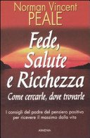 Fede, salute e ricchezza / Norman Vincent Peale