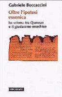 Oltre l'ipotesi essenica. Lo scisma tra Qumran e il giudaismo enochico