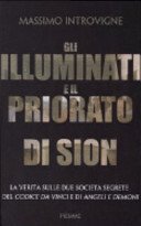 Gli illuminati e il Priorato di Sion. La verità sulle due società segrete del Codice da Vinci e di Angeli e Demoni