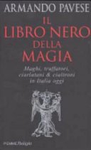 Il libro nero della magia. Maghi, truffatori, ciarlatani & cialtroni in Italia oggi