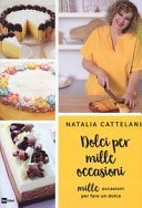 Dolci per mille occasioni: Mille occasioni per fare un dolce