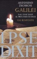 Galilei. Dall'ipse dixit al processo di oggi. 100 risposte