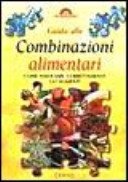 Guida alle combinazioni alimentari. Come associare correttamente gli alimenti