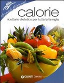 Calorie. Ricettario dietetico per tutta la famiglia. Ediz. illustrata