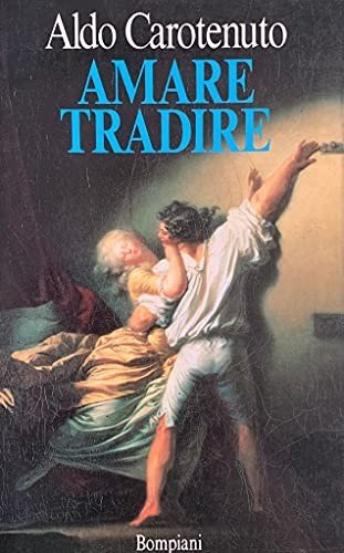 Amare tradire. Quasi un'apologia del tradimento
