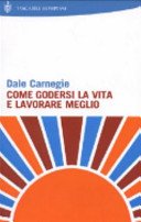 Come godersi la vita e lavorare meglio (I grandi tascabili)