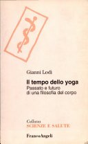 Il tempo dello yoga. Passato e futuro di una filosofia del corpo