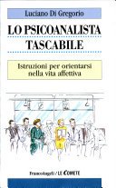 Lo psicoanalista tascabile. Istruzioni per orientarsi nella vita affettiva