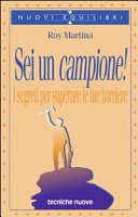 Sei un campione! I segreti per superare le tue barriere