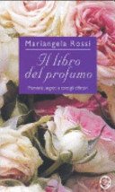 Il libro del profumo. Memorie, segreti e consigli olfattivi