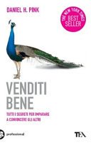 Venditi bene. Tutti i segreti per imparare a convincere gli altri