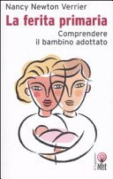 La ferita primaria. Comprendere il bambino adottato