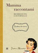 Mamma raccontami. Ricordi di vita e di fornello [Lingua inglese]