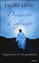 Desiderio d'infinito: Vangelo per la vita quotidiana
