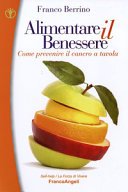 Alimentare il benessere. Come prevenire il cancro a tavola: Come prevenire il cancro a tavola (Self-help Vol. 61)