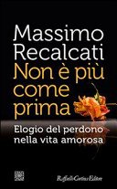 Non è più come prima. Elogio del perdono nella vita amorosa
