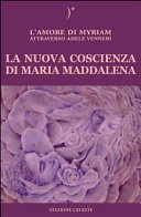 LA NUOVA COSCIENZA DI MARIA MADDALENA