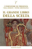 Il grande libro della scelta: I Portatori di Luce canalizzati da Paola Borgini (Con link audio mp3) (Biblioteca Celeste Vol. 34)
