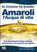 Amaroli l'acqua di vita: Una straordinaria terapia naturale sperimentata con successo da millenni