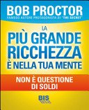 La più grande ricchezza è nella tua mente. Non è questione di soldi