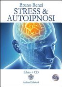 Stress & autoipnosi. Con CD Audio