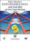 Entusiasmologia dell'amore. Da crisi a coppia illuminata. Con DVD