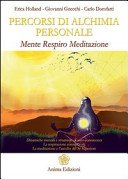 Percorsi di alchimia personale. Mente respiro meditazione