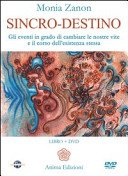 Sincro-destino. Gli eventi in grado di cambiare le nostre vite e il corso dell'esistenza stessa. Con DVD