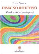 Disegno intuitivo: Manuale pratico per grandi e piccini