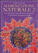Alimentazione Naturale 2: Le chiavi per una dietetica razionale - Conoscere il proprio corpo