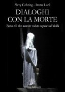 Dialoghi con la Morte: Tutto ciò che avreste voluto sapere sull’Aldilà