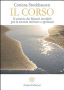 Il corso. Il sentiero dei maestri invisibili per la crescita interiore e spirituale