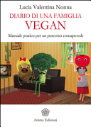 Diario di una famiglia vegan. Manuale pratico per un percorso consapevole
