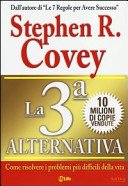 La 3ª alternativa. Come risolvere i problemi più difficili della vita