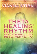 ThetaHealing® Rhythm. Per trovare il tuo peso perfetto
